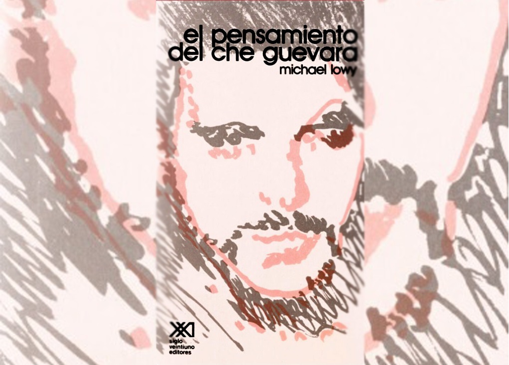 “El pensamiento del Che Guevara” de Michael Löwy - Cubaperiodistas